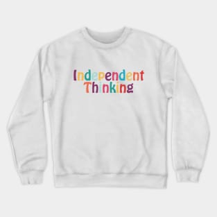 Independent Thinking motivational saying slogan Crewneck Sweatshirt